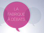 la-fabrique-a-debats